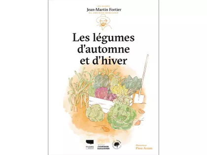 "L�gumes d'automne et d'hiver", un guide de Jean-Martin Fortier