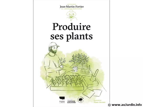 "Produire ses Plants", un guide de Jean-Martin Fortier