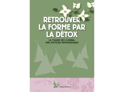 Retrouver la forme par la d�tox,  La tisane des Ojibwa par Paula Bakhuis