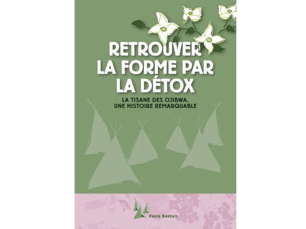 Retrouver la forme par la dtox,  La tisane des Ojibwa par Paula Bakhuis