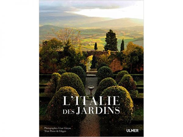 L'Italie des jardins par César GARCON et Pierre DE FILIPPIS L'Italie des jardins par César GARCON et Pierre DE FILIPPIS