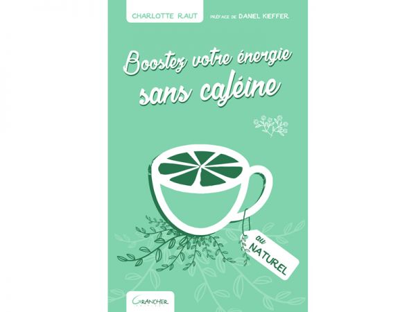 Couverture de Boostez votre énergie sans caféine, de Charlotte Raut Couverture de Boostez votre énergie sans caféine, de Charlotte Raut