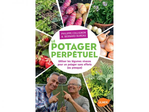 Le potager perpétuel par Philippe Collignon et Bernard Bureau Le potager perpétuel par Philippe Collignon et Bernard Bureau