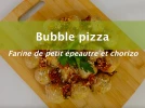 Bubble pizza � la farine de petit �peautre et chorizo