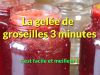 Gele de groseilles 3 minutes