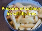 Rcolter, prparer et cuisiner les salsifis frais