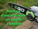 Dballage, montage et essai de l'lagueuse sur perche  batterie EGO kit PS 1003 E